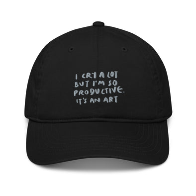 I cry a lot but I'm so productive Organic dad hat