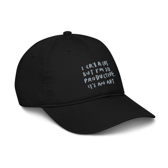 I cry a lot but I'm so productive Organic dad hat