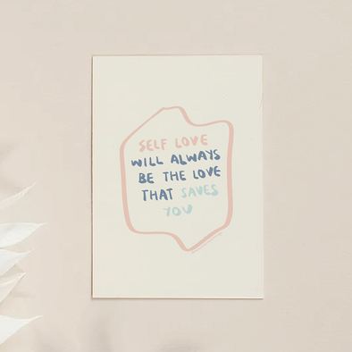 Self Love will always be the love that saves you | Postcard