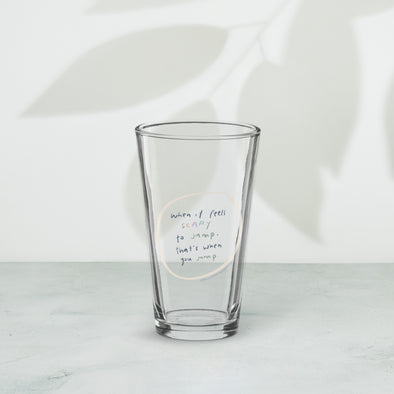 When it feels scary to jump Shaker pint glass
