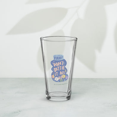 Don't bottle it up Shaker pint glass