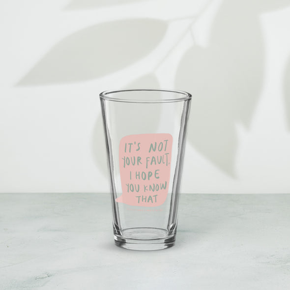 It's not your fault Shaker pint glass