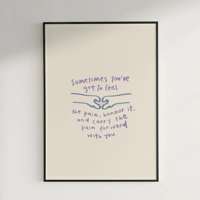 Sometimes you've got to feel | A4 print