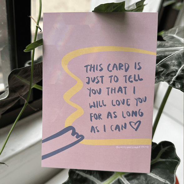 This card is just to tell you that i will love you for as long as i can | Holographic Postcard