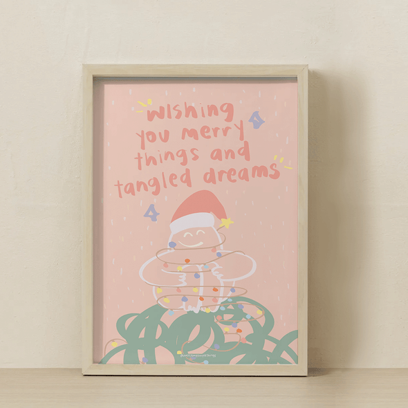 Wishing you merry things and tangled dreams