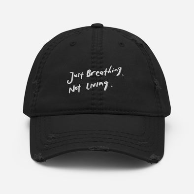 Just Breathing. Not Living Distressed Dad Hat