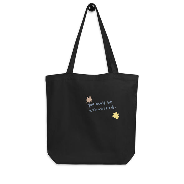 You must be exhausted Tote Bag