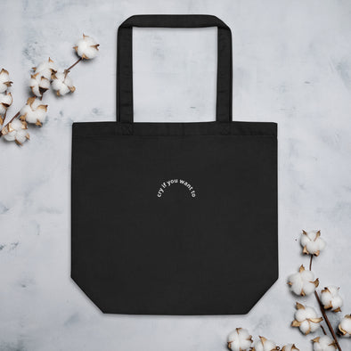cry if you want to  Embroidery Eco Tote Bag