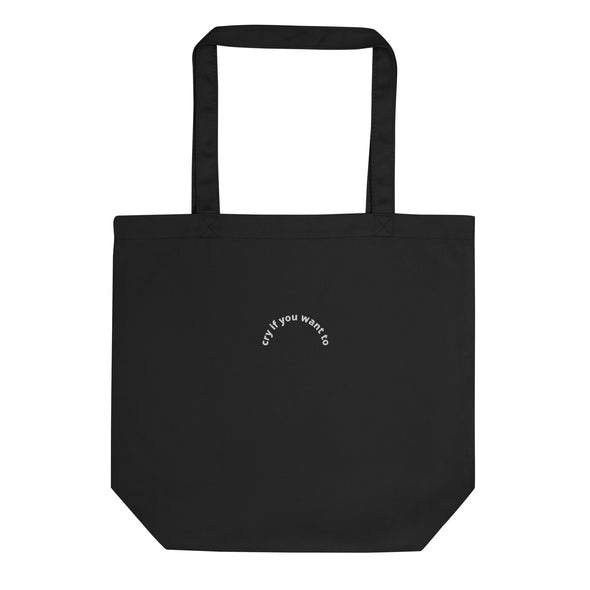cry if you want to  Embroidery Eco Tote Bag