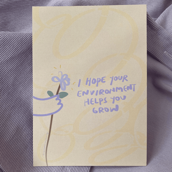 I hope your environment helps you grow | Postcard