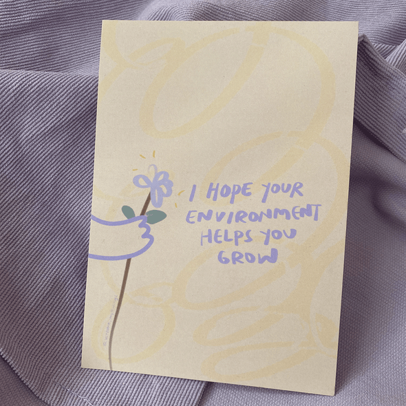 I hope your environment helps you grow | Postcard