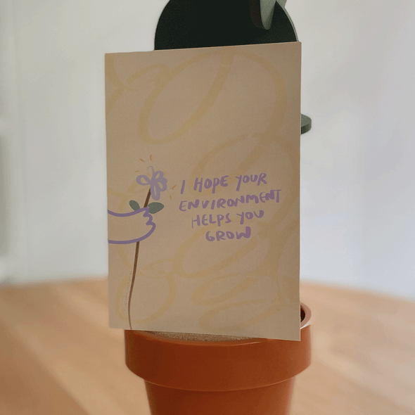 I hope your environment helps you grow | Postcard