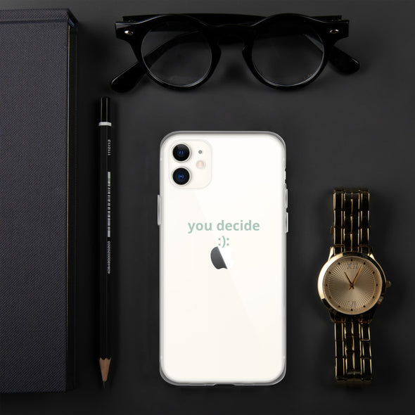 you decide Transparent iPhone Case