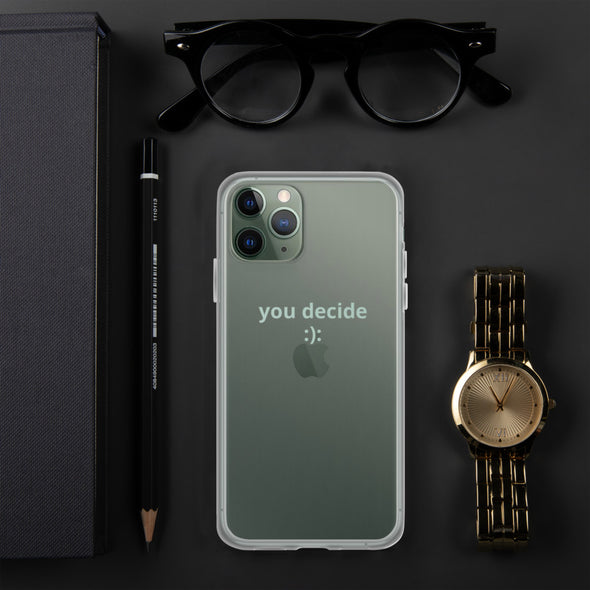 you decide Transparent iPhone Case