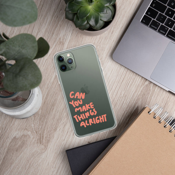 Can you make things alright Transparent iPhone Case