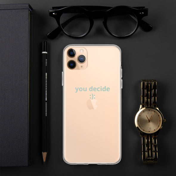 you decide Transparent iPhone Case