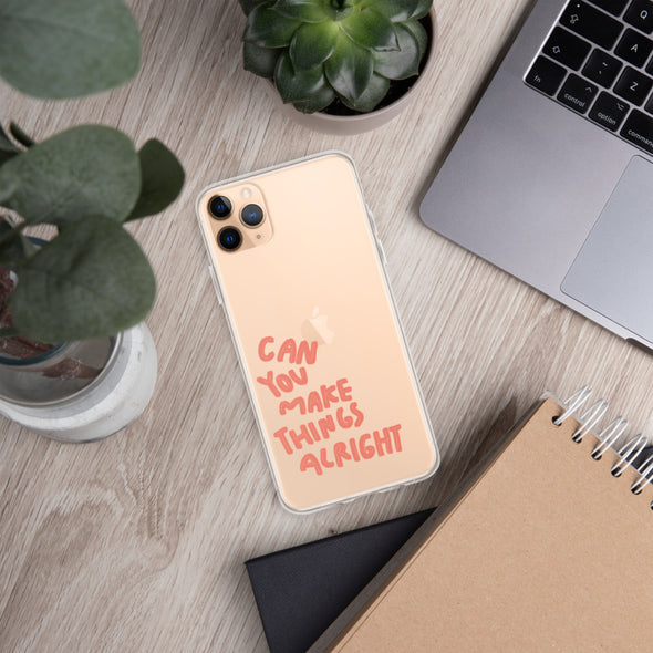 Can you make things alright Transparent iPhone Case