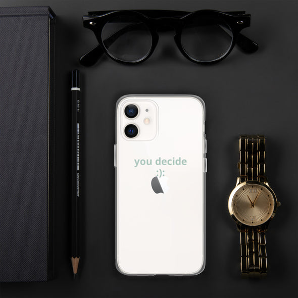 you decide Transparent iPhone Case