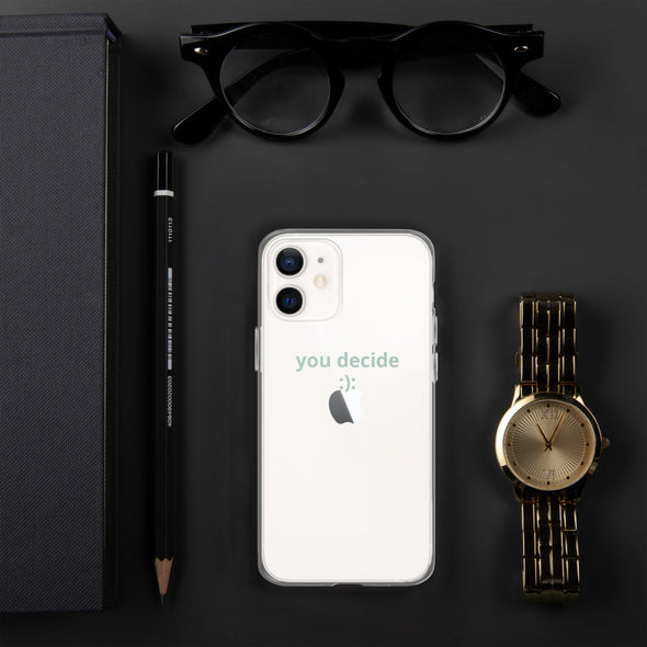 you decide Transparent iPhone Case
