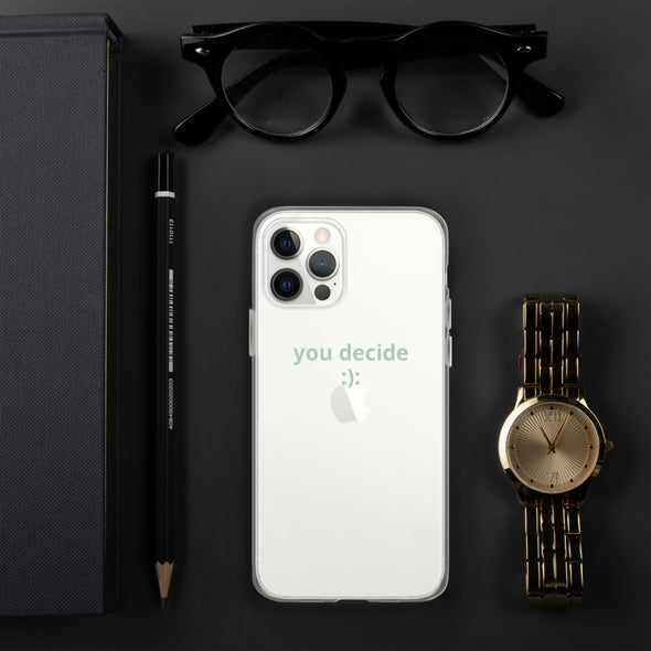 you decide Transparent iPhone Case