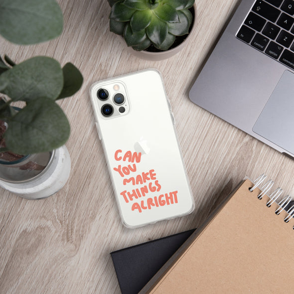 Can you make things alright Transparent iPhone Case