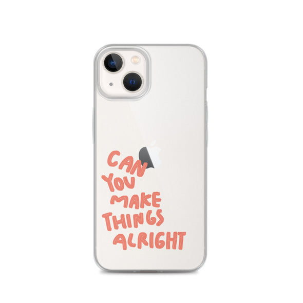 Can you make things alright Transparent iPhone Case - Thewearablethings