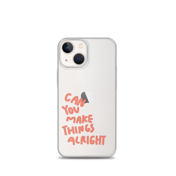 Can you make things alright Transparent iPhone Case - Thewearablethings
