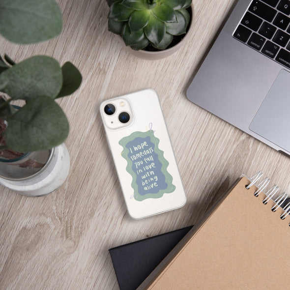 I hope you fall in love with being alive Transparent iPhone Case