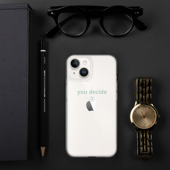 you decide Transparent iPhone Case - Justsomesimplethings