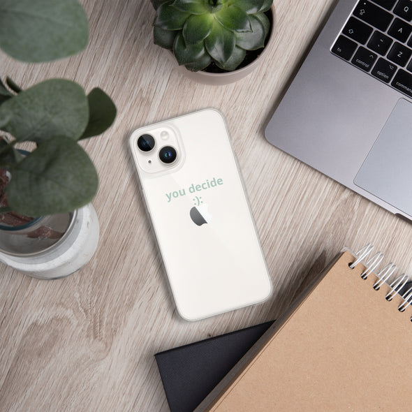 you decide Transparent iPhone Case - Justsomesimplethings