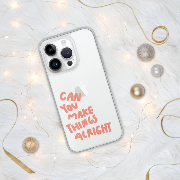 Can you make things alright Transparent iPhone Case - Justsomesimplethings