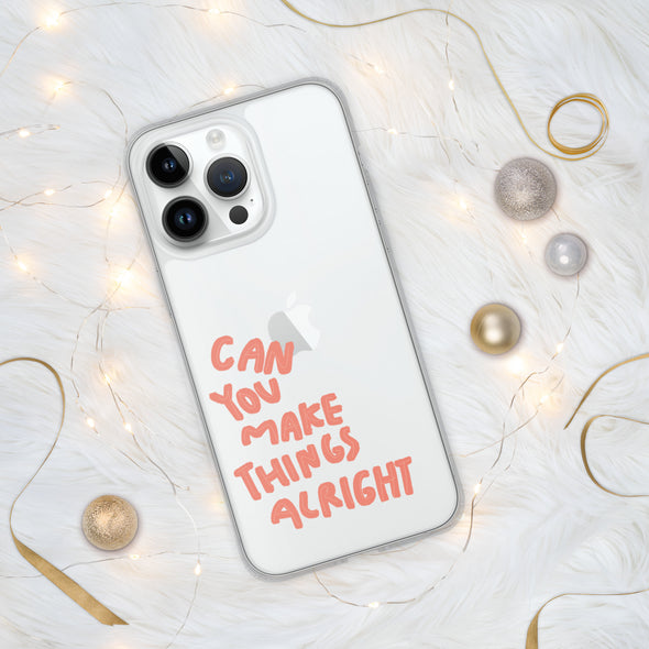 Can you make things alright Transparent iPhone Case - Justsomesimplethings