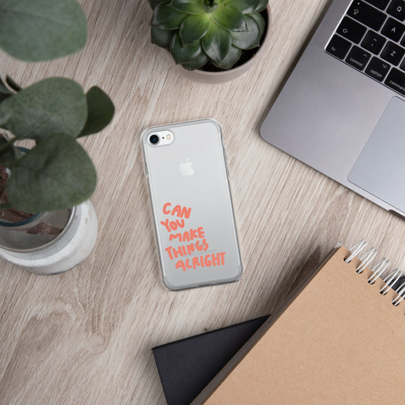 Can you make things alright Transparent iPhone Case