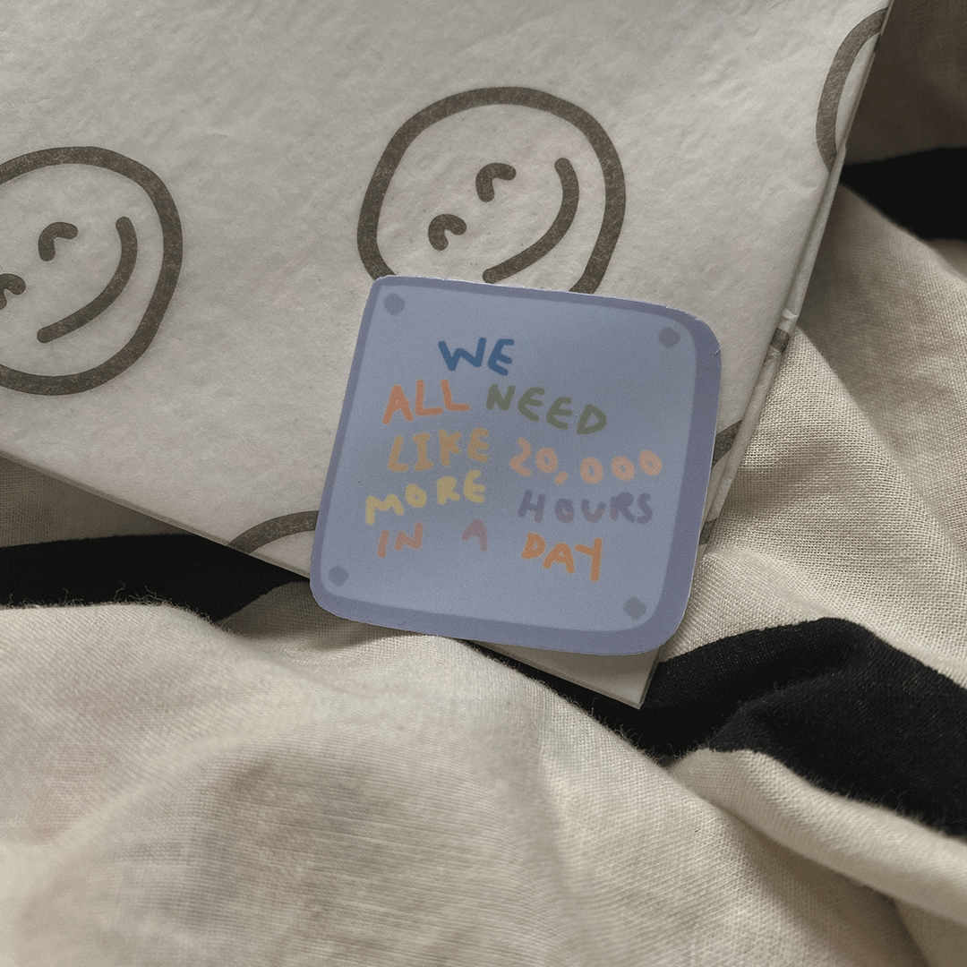 More hours in a day Sticker – Justsomesimplethings