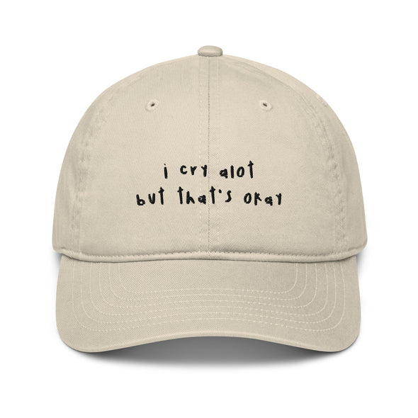 I cry alot but that's okay Organic dad hat
