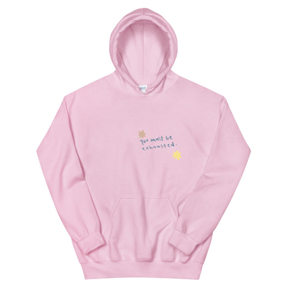 You must be exhausted Hoodie